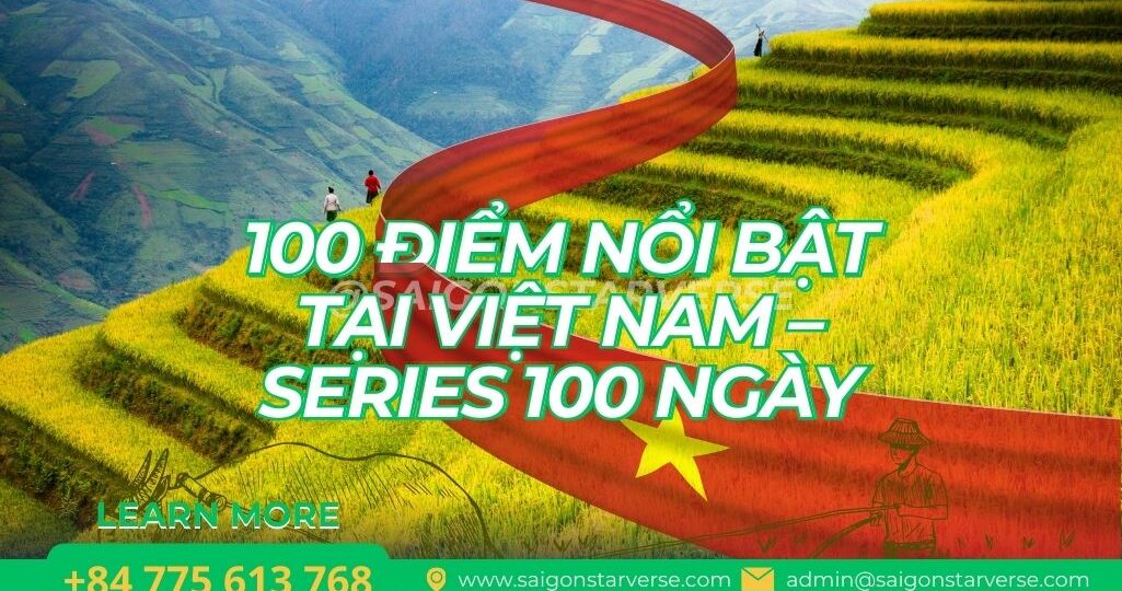 100 ĐIỂM NỔI BẬT TẠI VIỆT NAM – SERIES 100 NGÀY