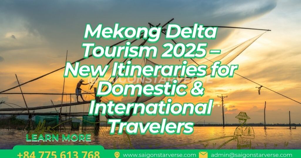 Mekong Delta Tourism 2025 – New Itineraries for Domestic & International Travelers