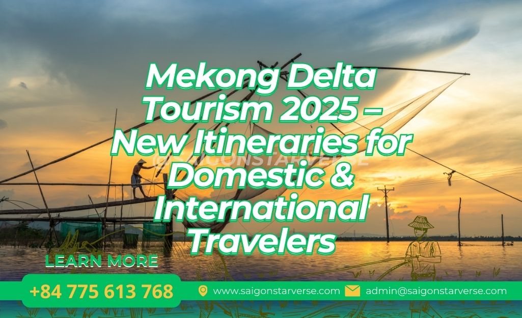 Mekong Delta Tourism 2025 – New Itineraries for Domestic & International Travelers