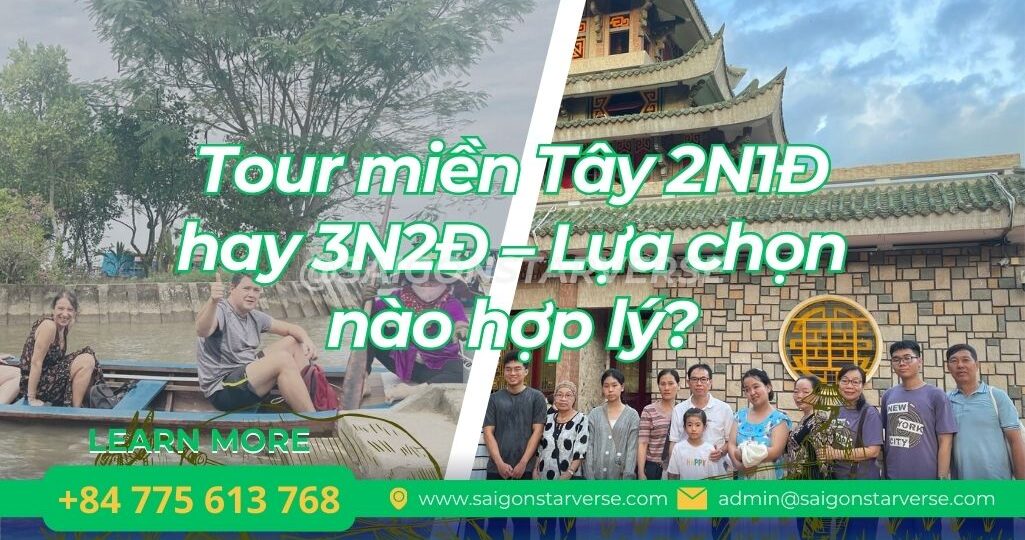 Tour miền Tây 2N1Đ hay 3N2Đ – Lựa chọn nào hợp lý?