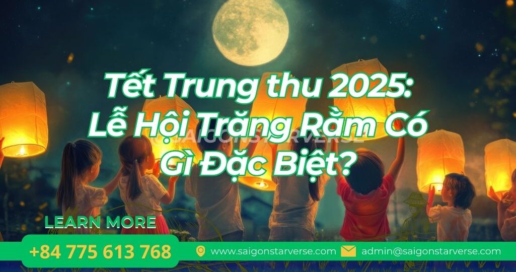 Tết Trung thu 2025: Khám Phá Lễ Hội Trăng Rằm Cổ Truyền Việt Nam