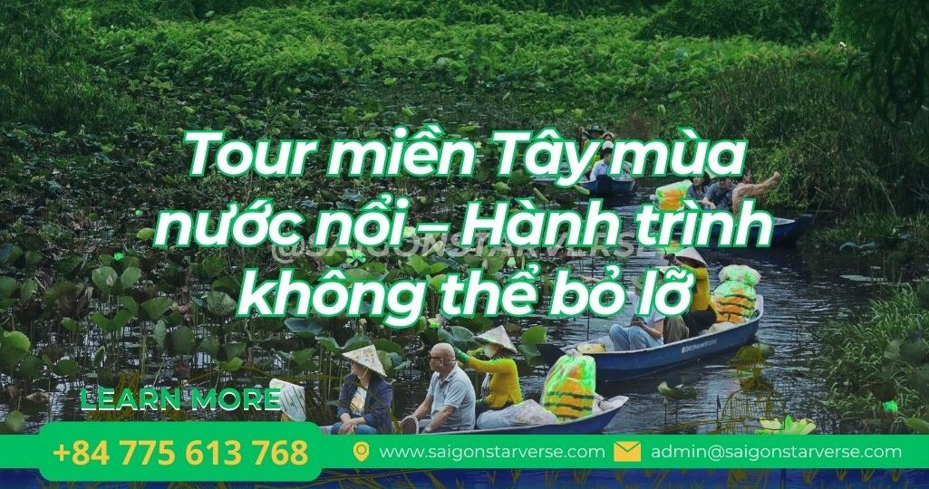 Tour miền Tây mùa nước nổi – Hành trình không thể bỏ lỡ
