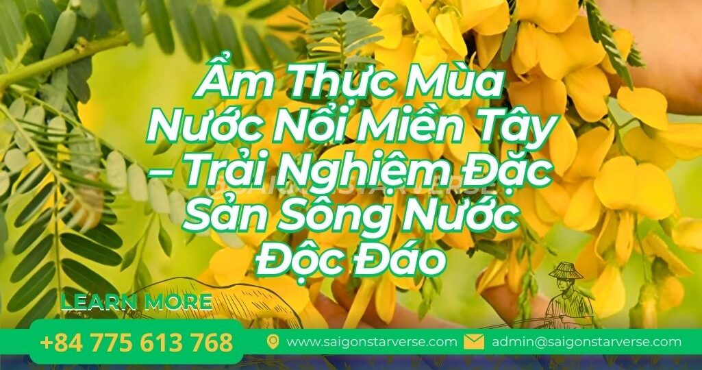 Ẩm Thực Mùa Nước Nổi Miền Tây – Trải Nghiệm Đặc Sản Sông Nước Độc Đáo