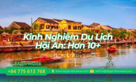 Kinh Nghiệm Du Lịch Hội An: Hơn 10 Địa Điểm Nổi Bật Nhất Cho Chuyến Đi Trọn Vẹn