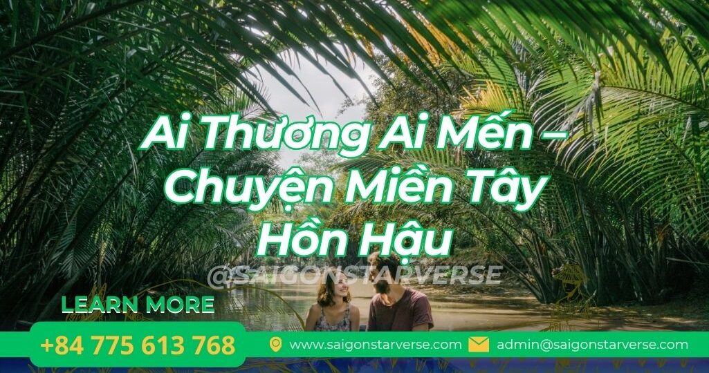 Ai Thương Ai Mến - Chuyện Miền Tây Hồn Hậu