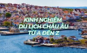 KINH NGHIỆM DU LỊCH CHÂU ÂU TỪ A ĐẾN Z: CẨM NANG TOÀN DIỆN CHO CHUYẾN ĐI TRONG MƠ