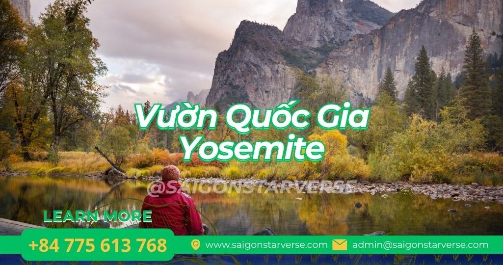Vườn Quốc Gia Yosemite: Tuyệt Tác Thiên Nhiên "Bị Đóng Băng" Của California – Cẩm Nang Khám Phá Chi Tiết A-Z