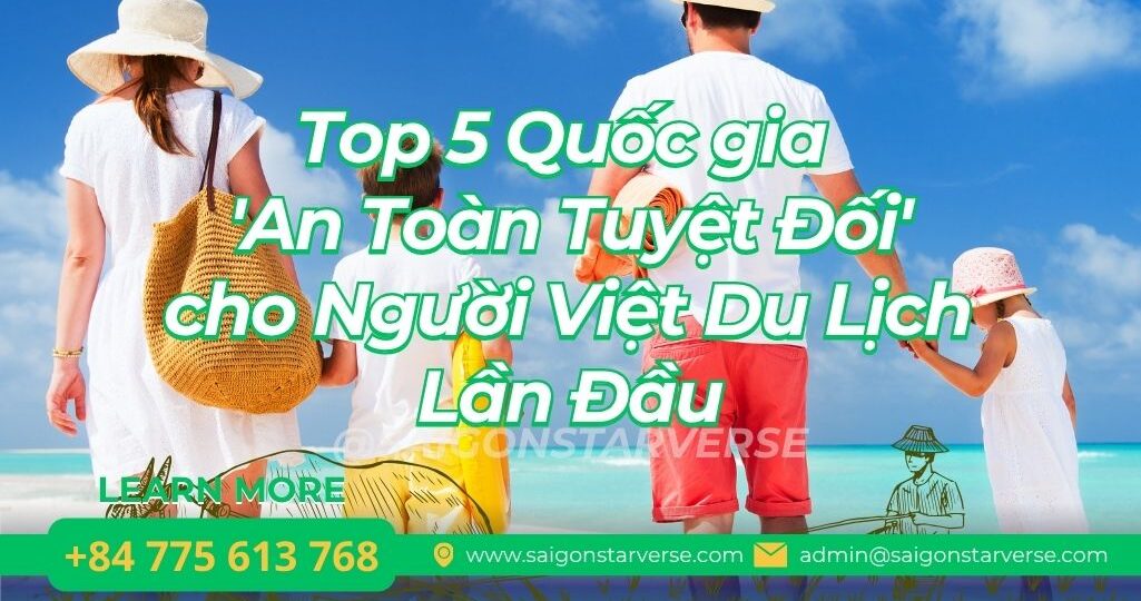 Top 5 Quốc gia 'An Toàn Tuyệt Đối' cho Người Việt Du Lịch Lần Đầu