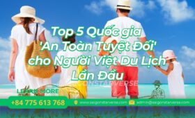 Top 5 Quốc gia 'An Toàn Tuyệt Đối' cho Người Việt Du Lịch Lần Đầu