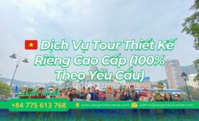 🇻🇳 Dịch Vụ Tour Thiết Kế Riêng Cao Cấp (100% Theo Yêu Cầu)