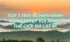 TOP 7 TRẢI NGHIỆM BÌNH MINH TUYỆT VỜI NHẤT THẾ GIỚI: ĐÀ LẠT VƯƠN LÊN VỊ TRÍ SỐ 1 TRÊN NATIONAL GEOGRAPHIC