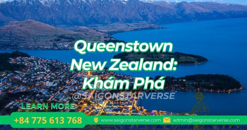 Queenstown New Zealand: Khám Phá "Thủ Phủ Phiêu Lưu Của Thế Giới" [2025 Update]