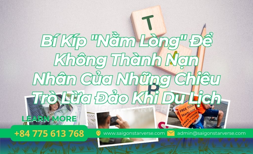Bí Kíp "Nằm Lòng" Để Không Thành Nạn Nhân Của Những Chiêu Trò Lừa Đảo Khi Du Lịch